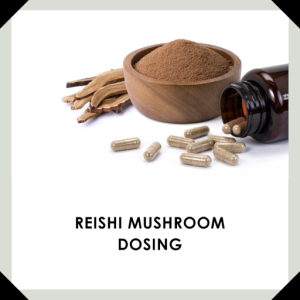 Reishi Mushroom Dosing